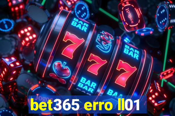 bet365 erro ll01